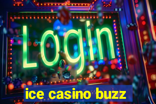 ice casino buzz